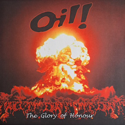 Oil! : The glory of honour LP